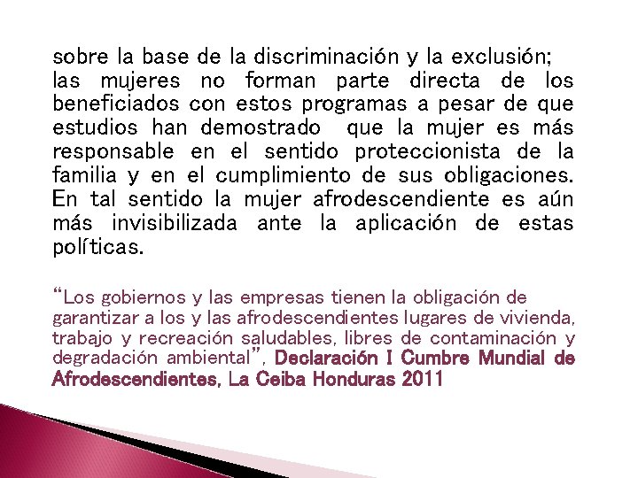 sobre la base de la discriminación y la exclusión; las mujeres no forman parte