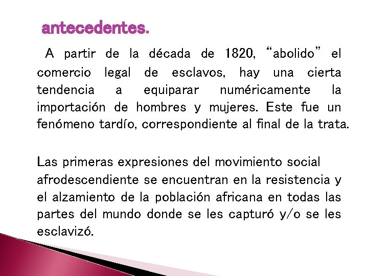 antecedentes. A partir de la década de 1820, “abolido” el comercio legal de esclavos,