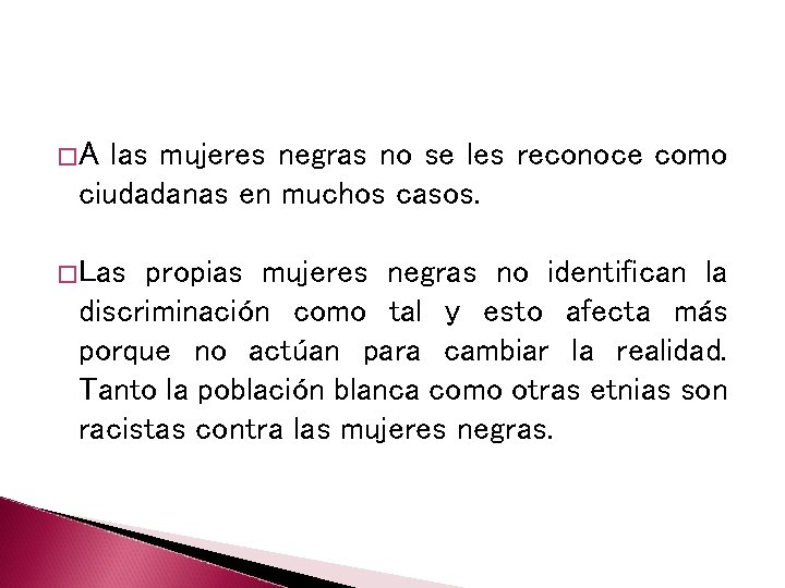 �A las mujeres negras no se les reconoce como ciudadanas en muchos casos. �Las