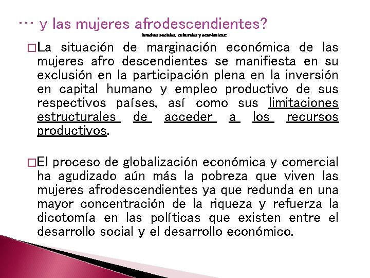 … y las mujeres afrodescendientes? brechas sociales, culturales y económicas: � La situación de