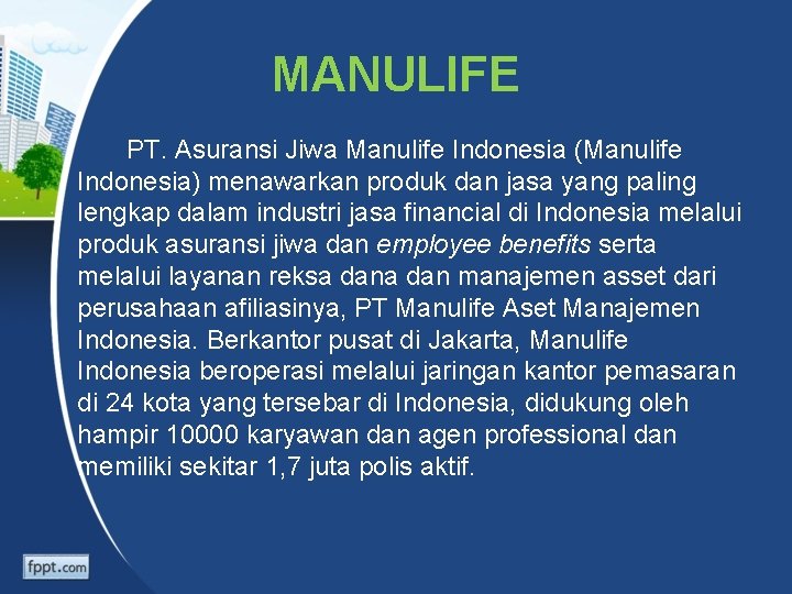 MANULIFE PT. Asuransi Jiwa Manulife Indonesia (Manulife Indonesia) menawarkan produk dan jasa yang paling
