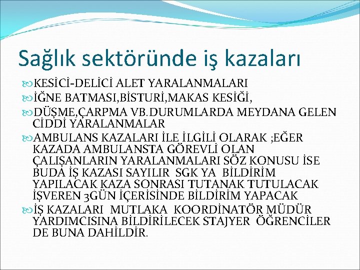 Sağlık sektöründe iş kazaları KESİCİ-DELİCİ ALET YARALANMALARI İĞNE BATMASI, BİSTURİ, MAKAS KESİĞİ, DÜŞME, ÇARPMA