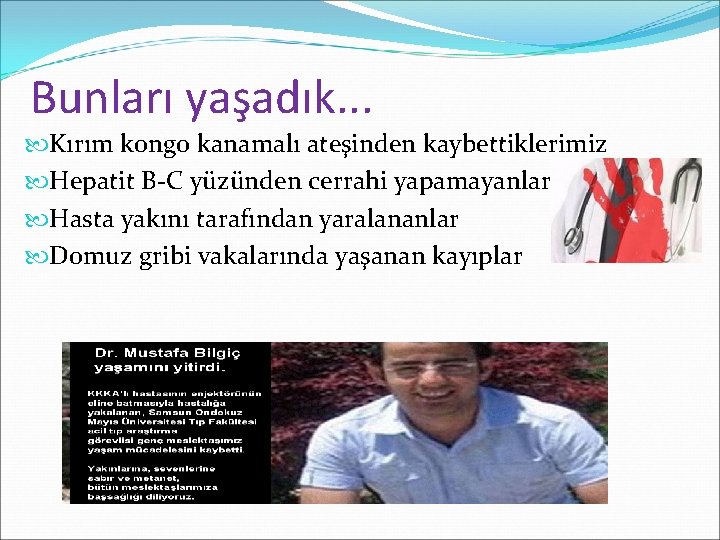 Bunları yaşadık. . . Kırım kongo kanamalı ateşinden kaybettiklerimiz Hepatit B-C yüzünden cerrahi yapamayanlar