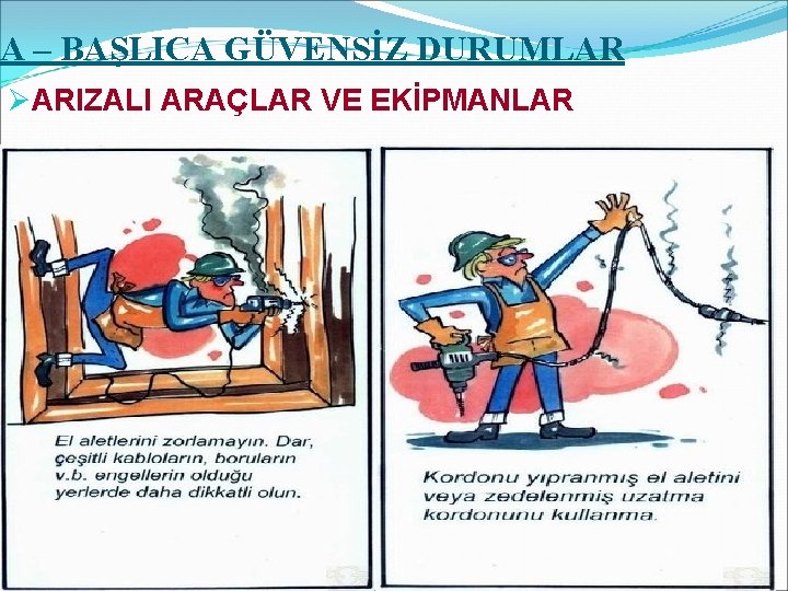 A – BAŞLICA GÜVENSİZ DURUMLAR ØARIZALI ARAÇLAR VE EKİPMANLAR 