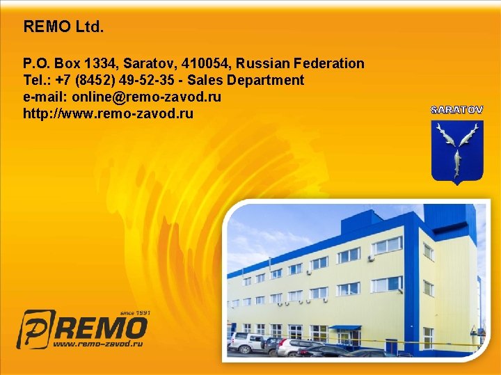 REMO Ltd. P. O. Box 1334, Saratov, 410054, Russian Federation Tel. : +7 (8452)