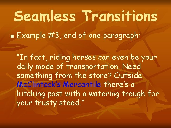 Seamless Transitions n Example #3, end of one paragraph: “In fact, riding horses can