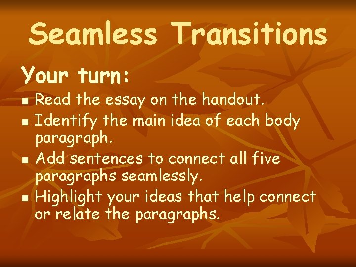 Seamless Transitions Your turn: n n Read the essay on the handout. Identify the