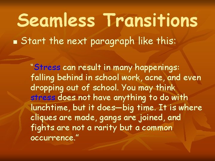 Seamless Transitions n Start the next paragraph like this: “Stress can result in many