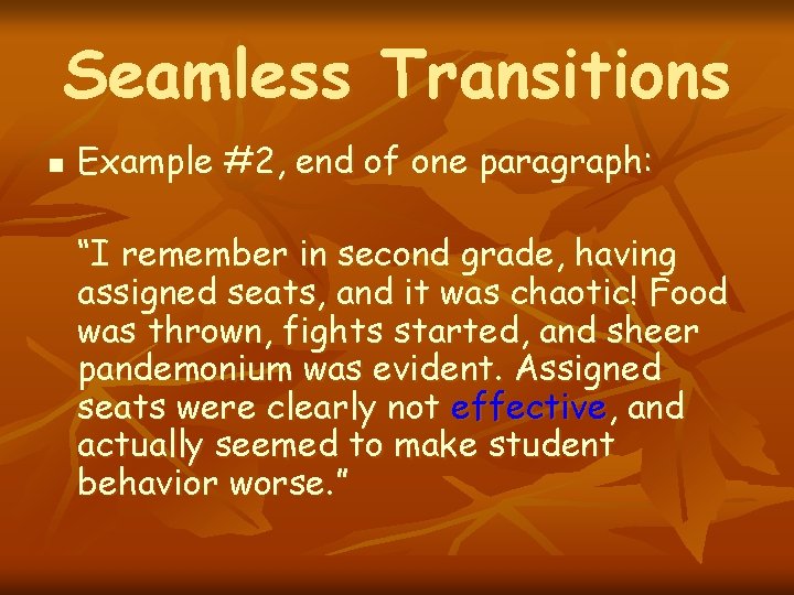 Seamless Transitions n Example #2, end of one paragraph: “I remember in second grade,