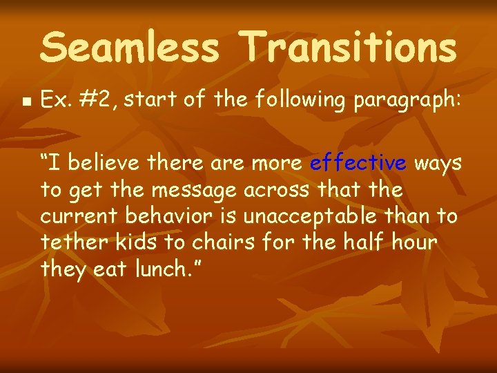 Seamless Transitions n Ex. #2, start of the following paragraph: “I believe there are