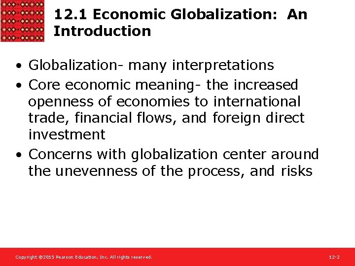 12. 1 Economic Globalization: An Introduction • Globalization- many interpretations • Core economic meaning-