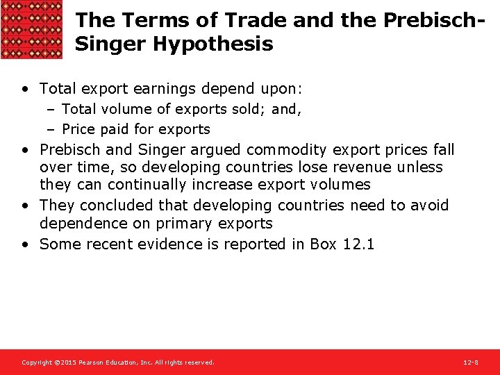 The Terms of Trade and the Prebisch. Singer Hypothesis • Total export earnings depend