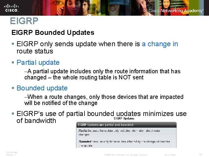 EIGRP Bounded Updates § EIGRP only sends update when there is a change in