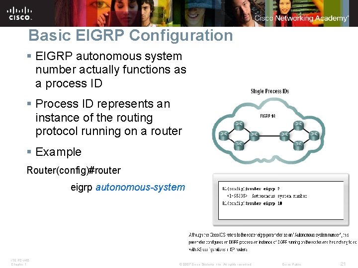 Basic EIGRP Configuration § EIGRP autonomous system number actually functions as a process ID