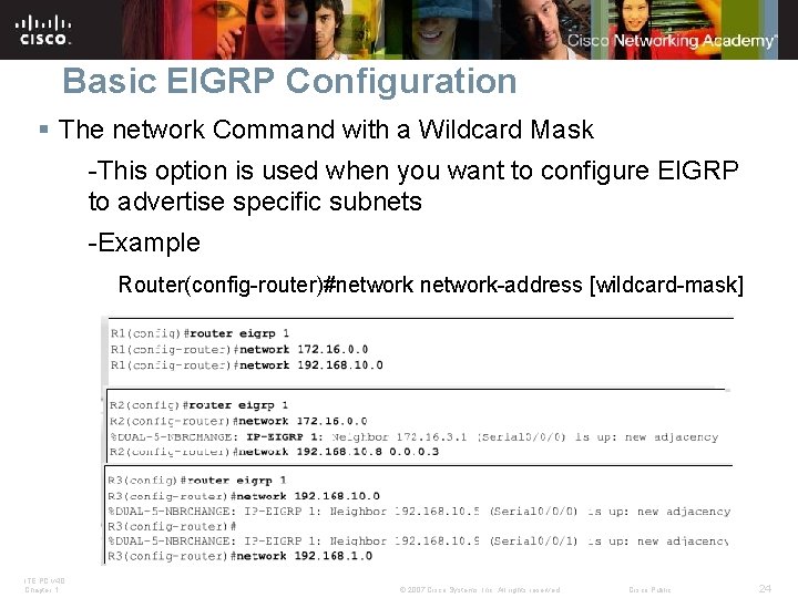 Basic EIGRP Configuration § The network Command with a Wildcard Mask -This option is
