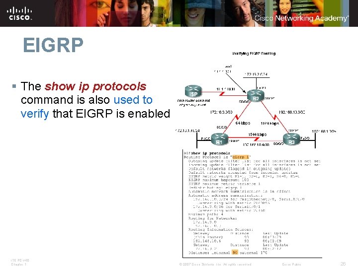 EIGRP § The show ip protocols command is also used to verify that EIGRP