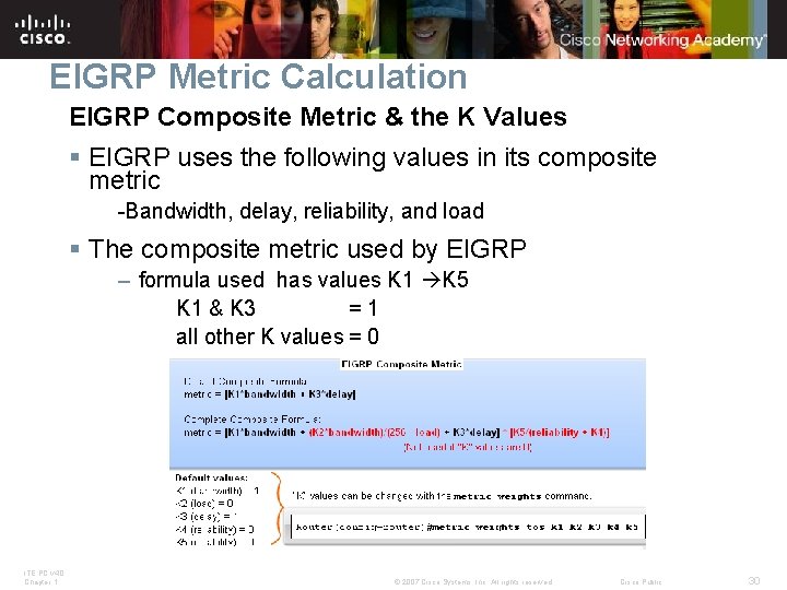 EIGRP Metric Calculation EIGRP Composite Metric & the K Values § EIGRP uses the