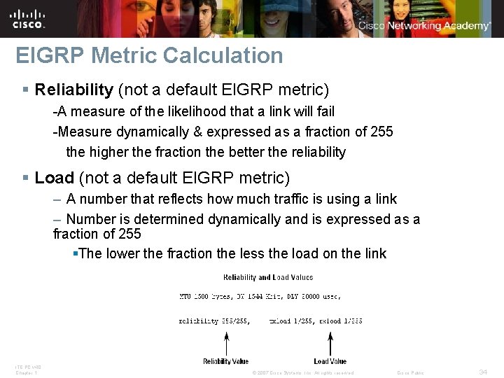 EIGRP Metric Calculation § Reliability (not a default EIGRP metric) -A measure of the