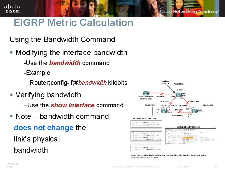 EIGRP Metric Calculation Using the Bandwidth Command § Modifying the interface bandwidth -Use the