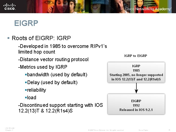 EIGRP § Roots of EIGRP: IGRP -Developed in 1985 to overcome RIPv 1’s limited