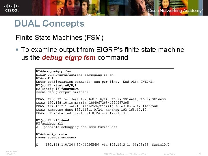 DUAL Concepts Finite State Machines (FSM) § To examine output from EIGRP’s finite state