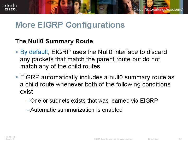 More EIGRP Configurations The Null 0 Summary Route § By default, EIGRP uses the