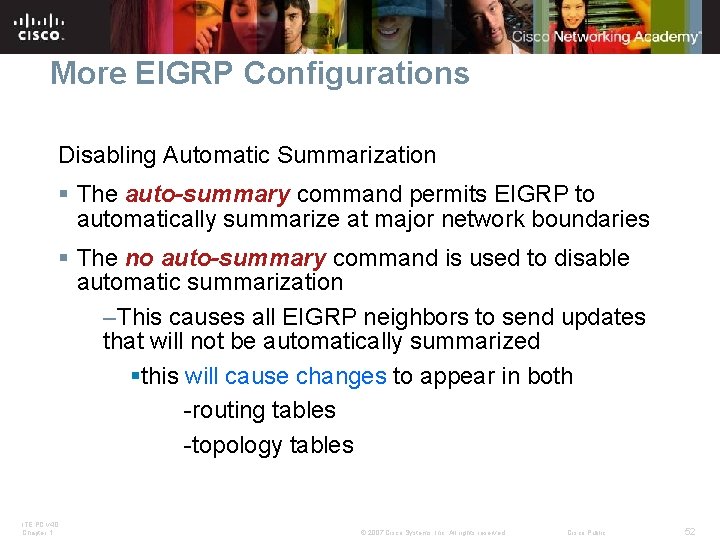 More EIGRP Configurations Disabling Automatic Summarization § The auto-summary command permits EIGRP to automatically