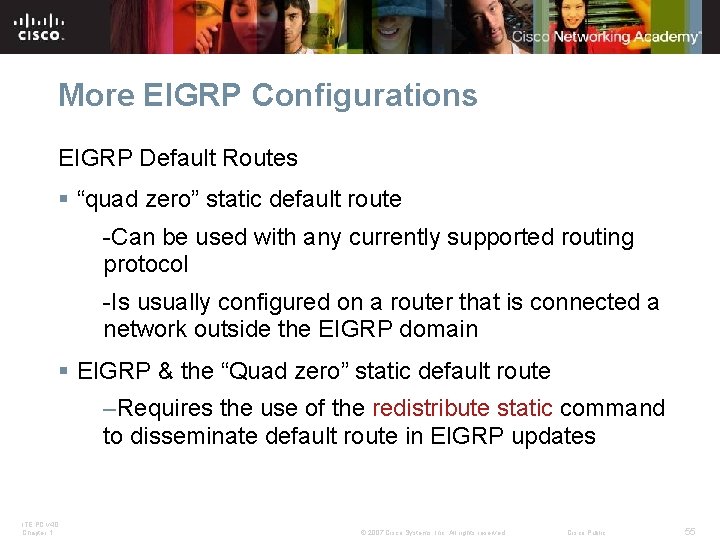 More EIGRP Configurations EIGRP Default Routes § “quad zero” static default route -Can be