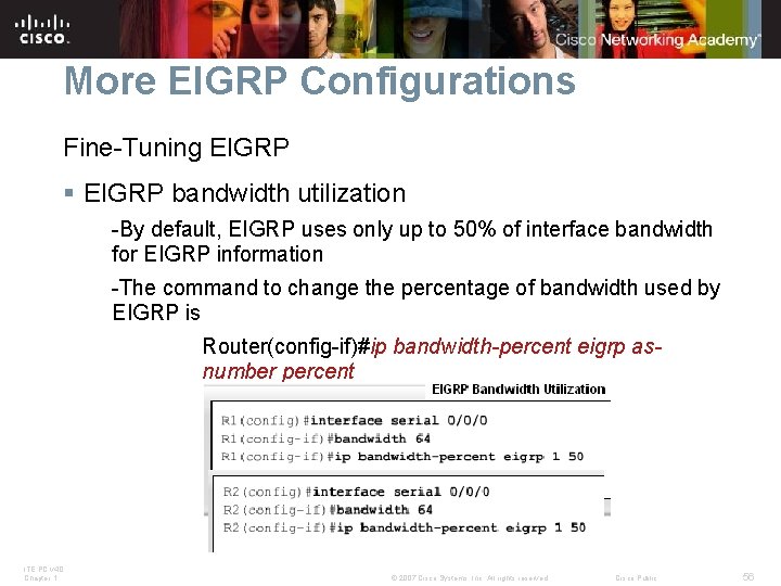 More EIGRP Configurations Fine-Tuning EIGRP § EIGRP bandwidth utilization -By default, EIGRP uses only