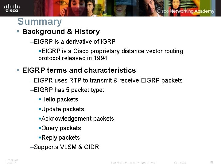 Summary § Background & History –EIGRP is a derivative of IGRP §EIGRP is a