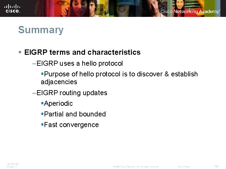 Summary § EIGRP terms and characteristics –EIGRP uses a hello protocol §Purpose of hello