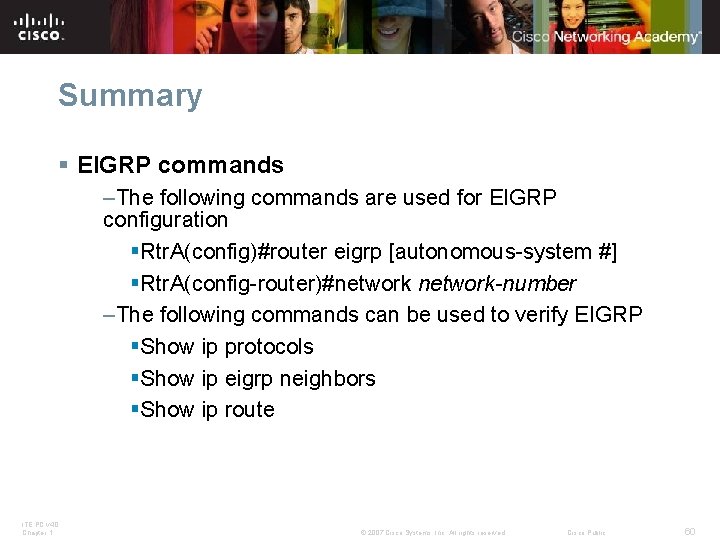 Summary § EIGRP commands –The following commands are used for EIGRP configuration §Rtr. A(config)#router