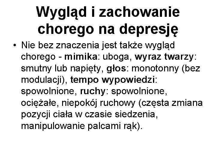 Wygląd i zachowanie chorego na depresję • Nie bez znaczenia jest także wygląd chorego