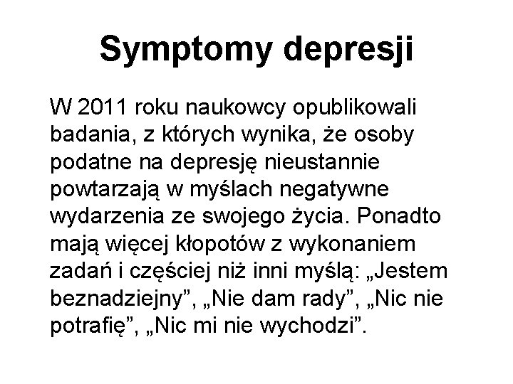 Symptomy depresji W 2011 roku naukowcy opublikowali badania, z których wynika, że osoby podatne