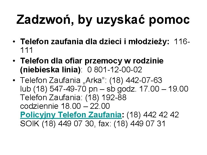 Zadzwoń, by uzyskać pomoc • Telefon zaufania dla dzieci i młodzieży: 116111 • Telefon