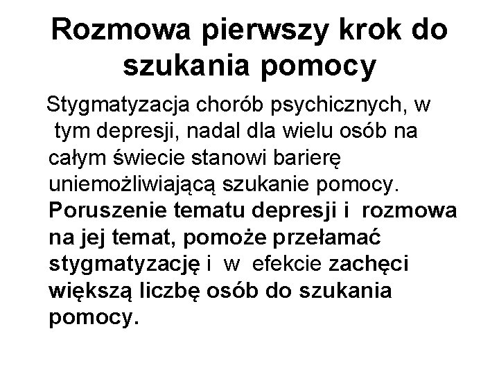 Rozmowa pierwszy krok do szukania pomocy Stygmatyzacja chorób psychicznych, w tym depresji, nadal dla