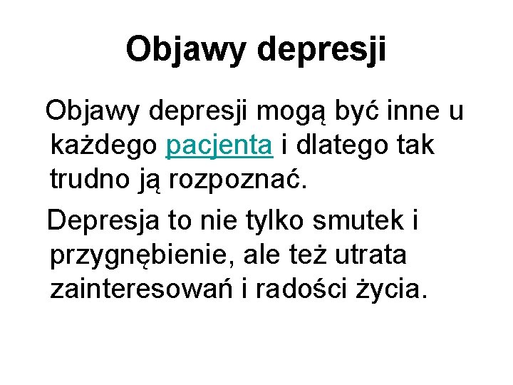 Objawy depresji mogą być inne u każdego pacjenta i dlatego tak trudno ją rozpoznać.