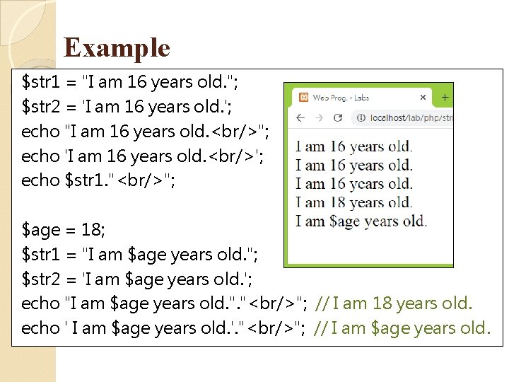 Example $str 1 = "I am 16 years old. "; $str 2 = 'I