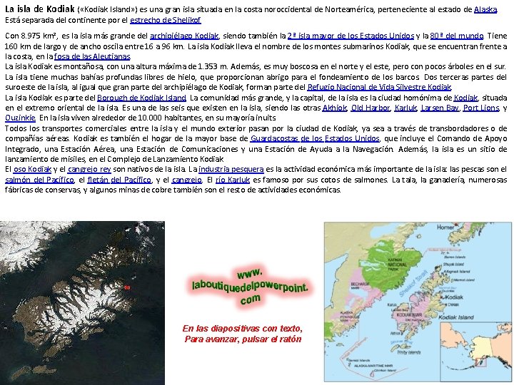 La isla de Kodiak ( «Kodiak Island» ) es una gran isla situada en