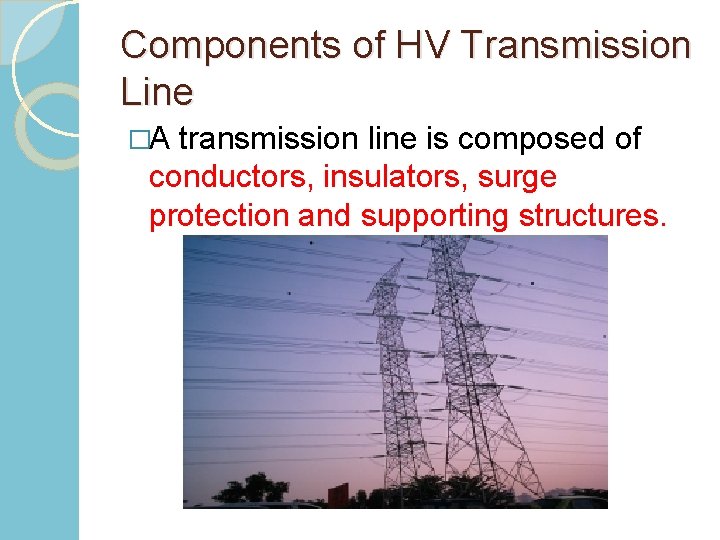 Components of HV Transmission Line �A transmission line is composed of conductors, insulators, surge