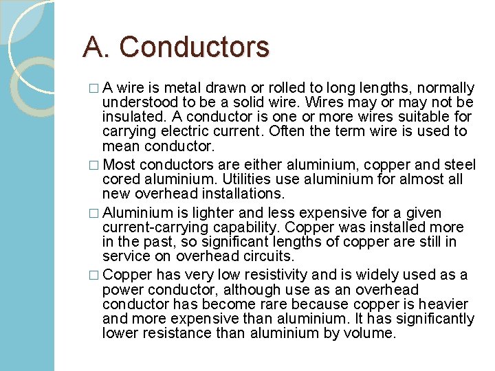A. Conductors � A wire is metal drawn or rolled to long lengths, normally