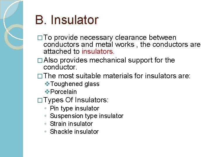 B. Insulator � To provide necessary clearance between conductors and metal works , the