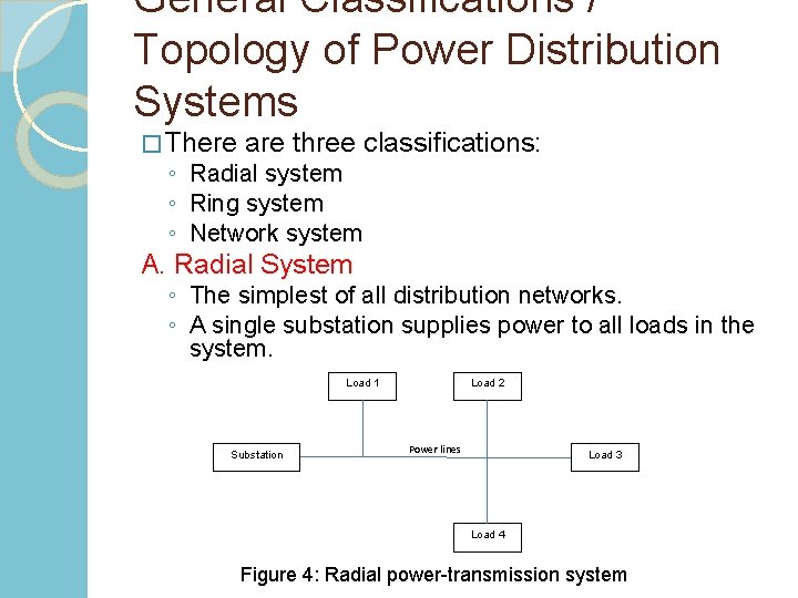 General Classifications / Topology of Power Distribution Systems � There are three classifications: ◦