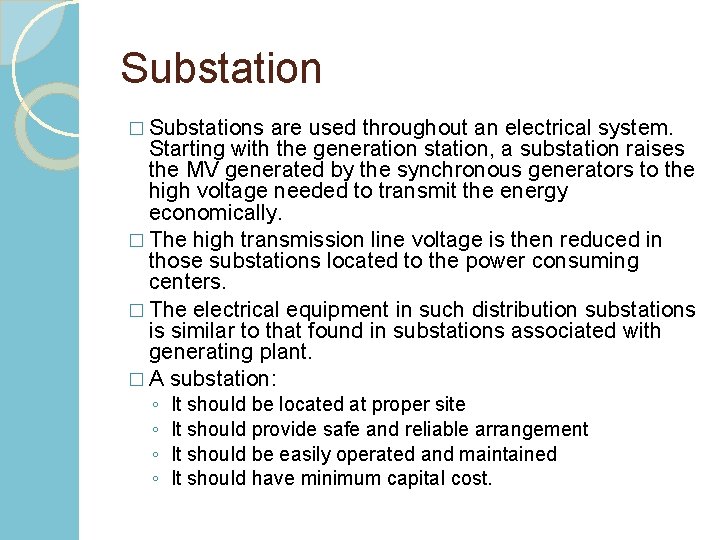 Substation � Substations are used throughout an electrical system. Starting with the generation station,