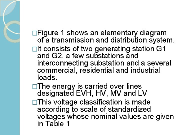 �Figure 1 shows an elementary diagram of a transmission and distribution system. �It consists