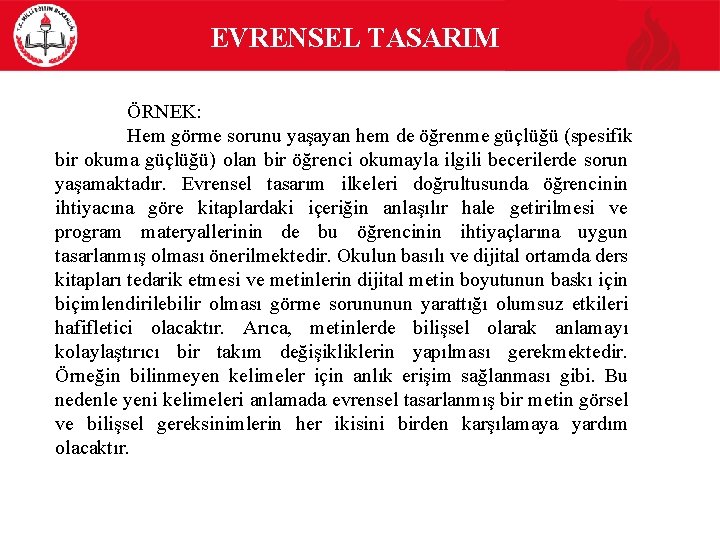  EVRENSEL TASARIM ÖRNEK: Hem görme sorunu yaşayan hem de öğrenme güçlüğü (spesifik bir