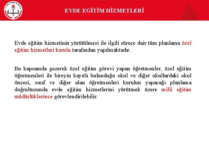 EVDE EĞİTİM HİZMETLERİ Evde eğitim hizmetinin yürütülmesi ile ilgili sürece dair tüm planlama özel