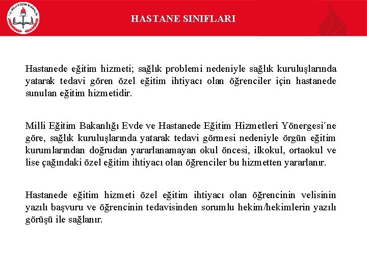 HASTANE SINIFLARI Hastanede eğitim hizmeti; sağlık problemi nedeniyle sağlık kuruluşlarında yatarak tedavi gören özel