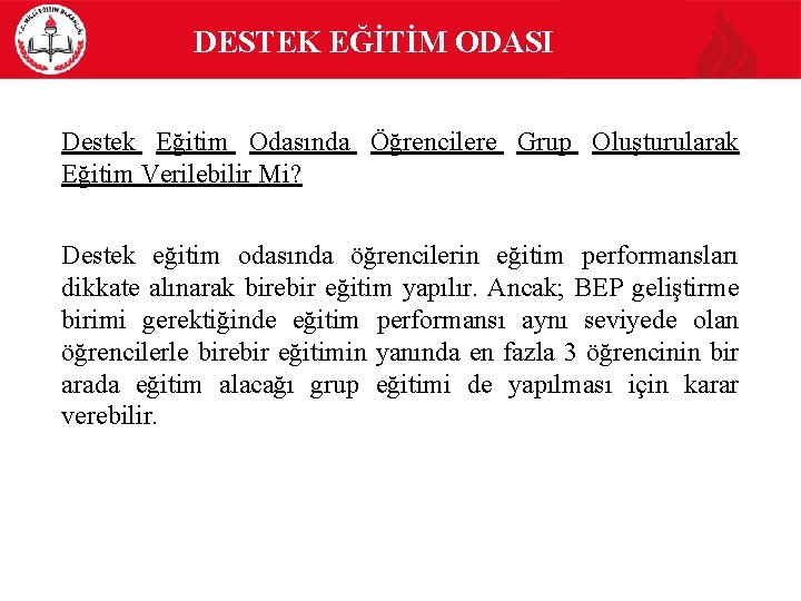  DESTEK EĞİTİM ODASI Destek Eğitim Odasında Öğrencilere Grup Oluşturularak Eğitim Verilebilir Mi? Destek