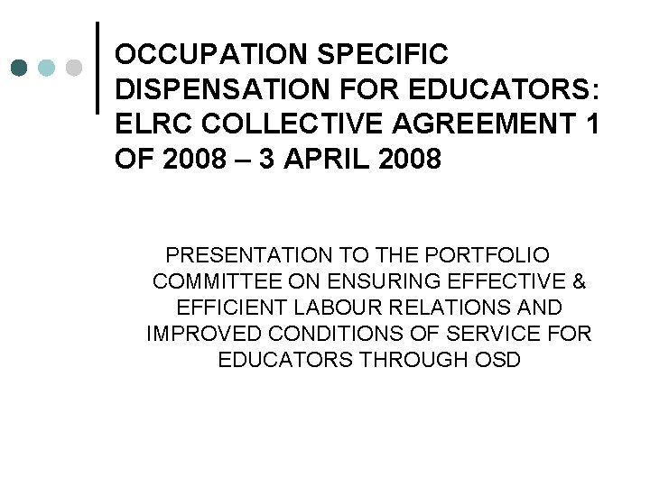 OCCUPATION SPECIFIC DISPENSATION FOR EDUCATORS: ELRC COLLECTIVE AGREEMENT 1 OF 2008 – 3 APRIL